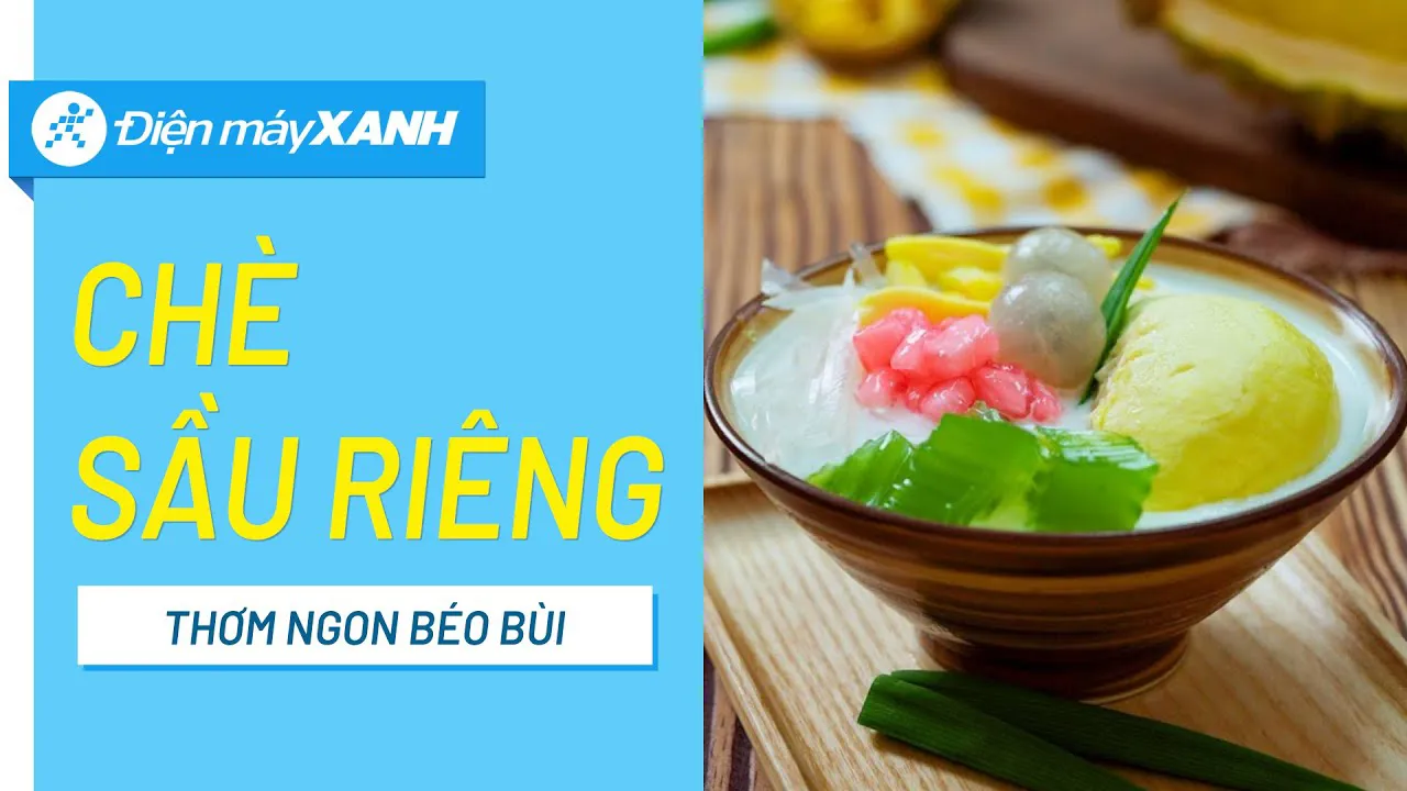 Cách nấu chè sầu riêng Đà Nẵng ngon chuẩn vị