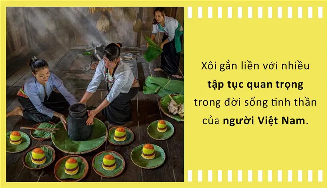 Xôi trong ẩm thực Việt: Món ăn vội nhưng lại chứng kiến từng cột mốc đời người