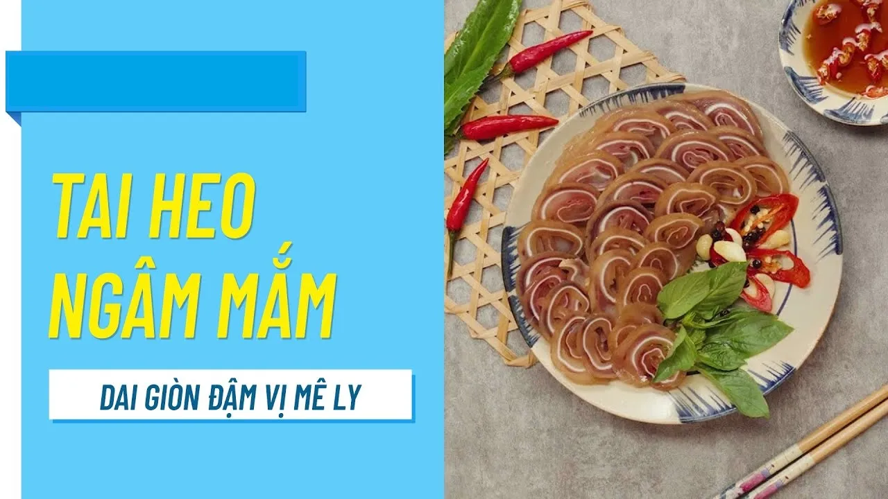 Cách làm món tai heo ngâm mắm giòn thơm ngon đơn giản tại nhà